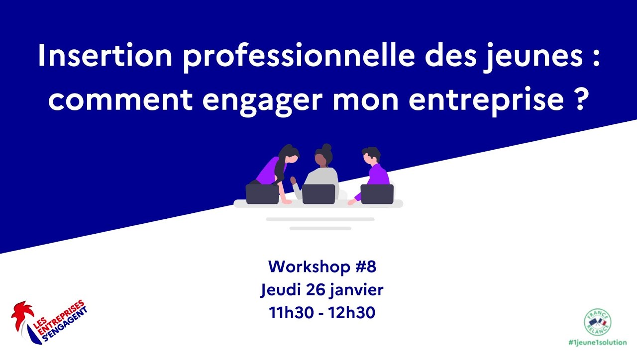 Workshop #8 - Insertion professionnelle des jeunes : comment engager mon entreprise ?