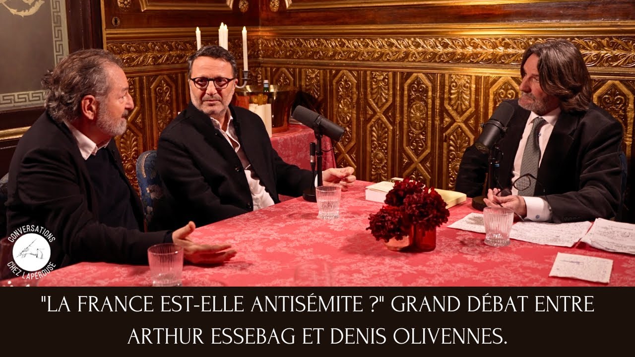 "LA FRANCE EST-ELLE ANTISÉMITE ?" GRAND DÉBAT ENTRE ARTHUR ESSEBAG ET DENIS OLIVENNES.