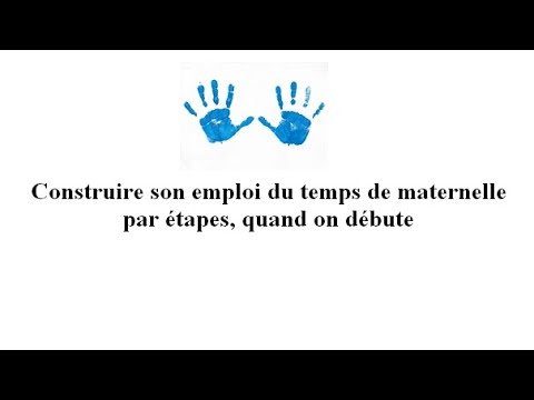 Construire son emploi du temps de maternelle par étapes, quand on débute