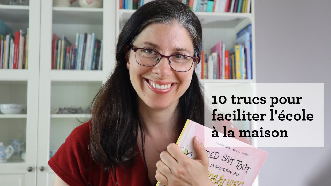 10 trucs pour faciliter l'école à la maison