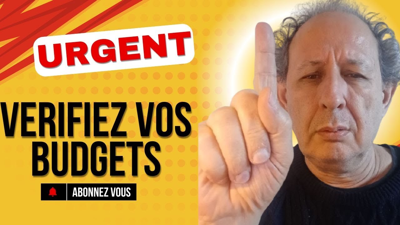URGENT ! VÉRIFIEZ VOS BUDGETS