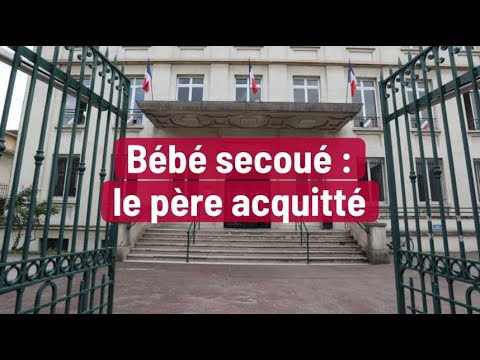 Procès du bébé secoué : le père acquitté